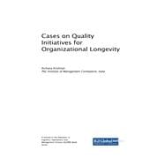 Cases on Quality Initiatives for Organizational Longevity