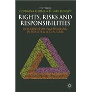 Rights, Risks and Responsibilities Interprofessional Working in Health and Social Care