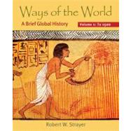 Ways of the World, Volume I: To 1500 A Brief Global History