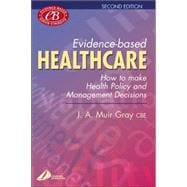 Evidence-Based Healthcare : How to Make Health Policy and Management Decisions