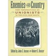 Enemies of the Country : New Perspectives on Unionists in the Civil War South