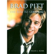 Brad Pitt The Rise to Stardom