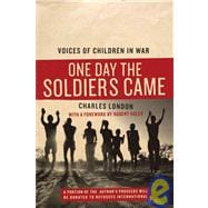 One Day the Soldiers Came: Voices of Children in War
