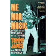 Me, the Mob, and the Music One Helluva Ride with Tommy James & The Shondells