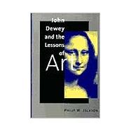 John Dewey and the Lessons of Art