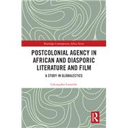 Postcolonial Agency in African and Diasporic Literature and Film