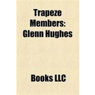 Trapeze Members : Glenn Hughes, Geoff Downes, Dave Holland, Mel Galley, Peter Goalby, Rob Kendrick