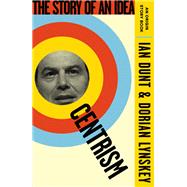Centrism The Story of an Idea (An Origin Story Book)