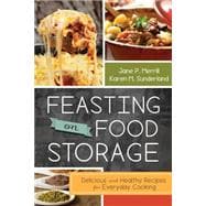 Feasting on Food Storage: Delicious and Healthy Recipes for Everyday Cooking