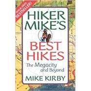 Hiker Mike's Best Hikes : The Megacity and Beyond