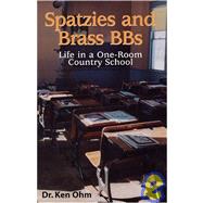 Spatzies and Brass BB's: Life in a One-Room Country School