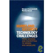 Homeland Security Technology Challenges : From Sensing and Encrypting to Mining and Modeling