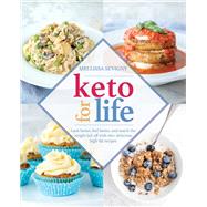 Keto for Life Look Better, Feel Better, and Watch the Weight Fall Off with 160+ Delicious High -Fat Recipes