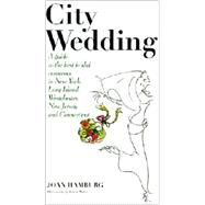 City Wedding: A Guide to the Best Bridal Resources in New York, Long Island, Westchester, New Jersey, and Connecticut