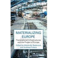 Materializing Europe Transnational Infrastructures and the Project of Europe