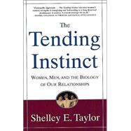 Tending Instinct : Women, Men, and the Biology of Our Relationships