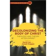 Decolonizing the Body of Christ Theology and Theory after Empire?