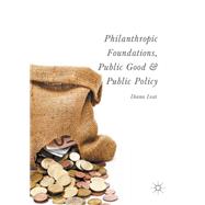 Philanthropic Foundations, Public Good and Public Policy
