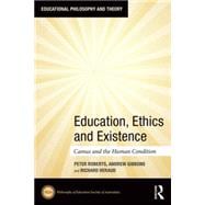 Education, Ethics and Existence: Camus and the Human Condition