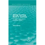 Giving Teaching Back to Teachers: A Critical Introduction to Curriculum Theory