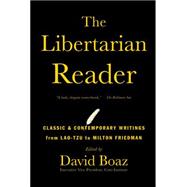 The Libertarian Reader Classic & Contemporary Writings from Lao-Tzu to Milton Friedman