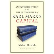 An Introduction to the Three Volumes of Karl Marx's Capital