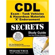 CDL Exam Secrets - Tank Vehicles & Hazardous Materials 'X' Endorsement: CDL Test Review for the Commercial Driver's License Exam