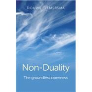 Non-Duality The Groundless Openness