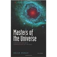 Masters of the Universe Conversations with Cosmologists of the Past