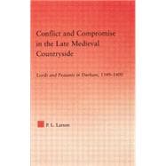 Conflict and Compromise in the Late Medieval Countryside: Lords and Peasants in Durham, 1349-1400