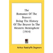Romance of the Beaver : Being the History of the Beaver in the Western Hemisphere (1914)