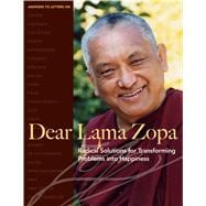 Dear Lama Zopa : Radical Solutions for Transforming Problems into Happiness,9780861712892