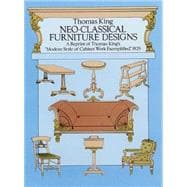Neo-Classical Furniture Designs A Reprint of Thomas King's 