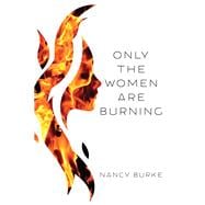 Only the Women Are Burning