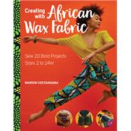 Creating with African Wax Fabric