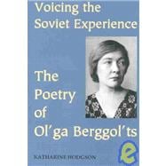 Voicing the Soviet Experience The Poetry of Ol'ga Berggol'ts
