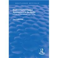 Environmental Impact Assessment (EIA) in the Arctic,9781351742894