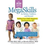 Megaskillsc for Babies, Toddlers, and Beyond: Building Your Child's Happiness and Success for Life