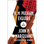 H. M. Pulham, Esquire A Novel