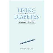 Living with Diabetes A Journal for Teens