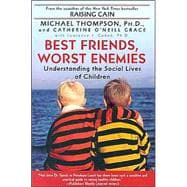 Best Friends, Worst Enemies Understanding the Social Lives of Children