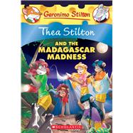Thea Stilton and the Madagascar Madness: A Geronimo Stilton Adventure (Thea Stilton #24)