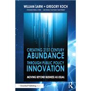 Creating 21st Century Abundance through Public Policy Innovation