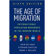The Age of Migration, Sixth Edition International Population Movements in the Modern World