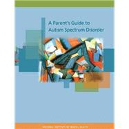 A Parent's Guide to Autism Spectrum Disorder