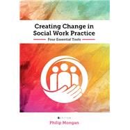 Creating Change in Social Work Practice,9781516542895