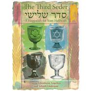 The Third Seder A Haggadah for Yom Hashoah