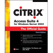 Citrix Access Suite 4 for Windows Server 2003: The Official Guide, Third Edition