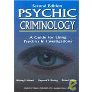 Psychic Criminology : An Operations Manual for Using Psychics in Criminal Investigations