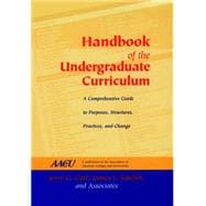 Handbook of the Undergraduate Curriculum A Comprehensive Guide to Purposes, Structures, Practices, and Change